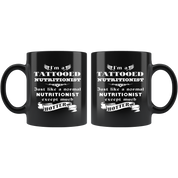 Nutritionist I'm a Tattooed Nutritionist Just like a normal Nutritionist except much hotter Gift, Christmas, Birthday Present Black Mug