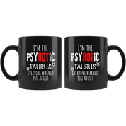 Taurus I'm The PsyHOTic Taurus Everyone Warned You About