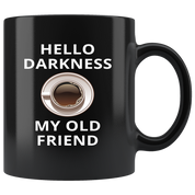 Coffee Hello darkness my old friend Gift, Christmas, Birthday Present Black Mug