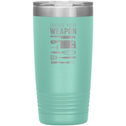 Chef choose your weapon 20oz Tumbler