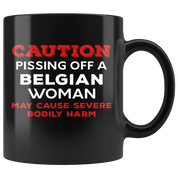 Belgian - Caution Pissing Off A Belgian Woman May Cause Severe Bodily Harm 11 oz Black Coffee Mug