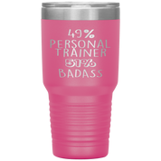 Personal Trainer Gift, 49% Personal Trainer, Badass, 30oz Tumbler, Travel mug, Coffee Tumbler, Present for Personal Trainer Colleague