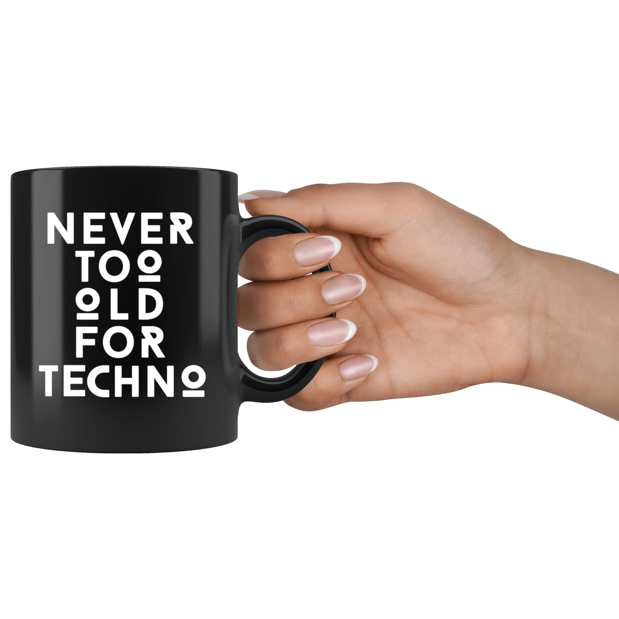 Techno Gift, Techno Mug-Never too old for Techno-Christmas Gift, Birthday Present, 11oz Black Coffee Mug, Tea Cup, Music Gift, Music Lover