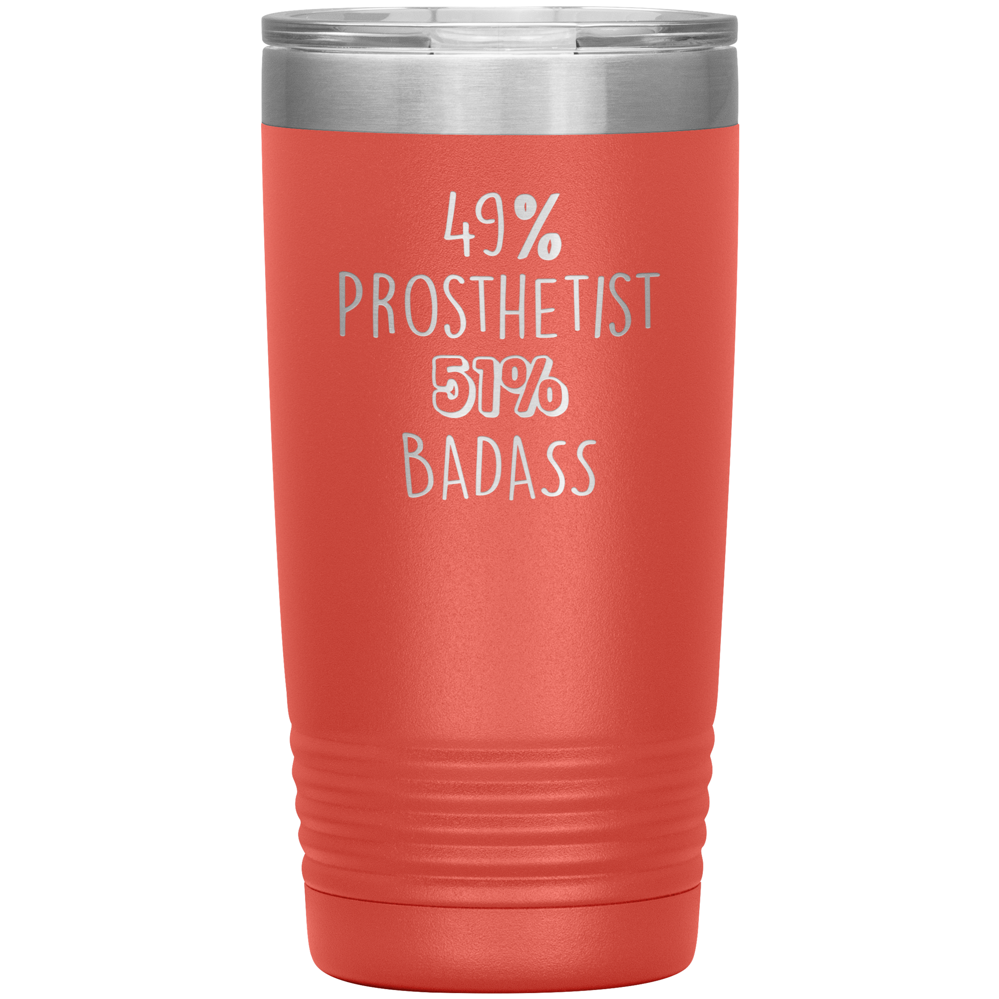 49% Prosthetist, Badass 20oz