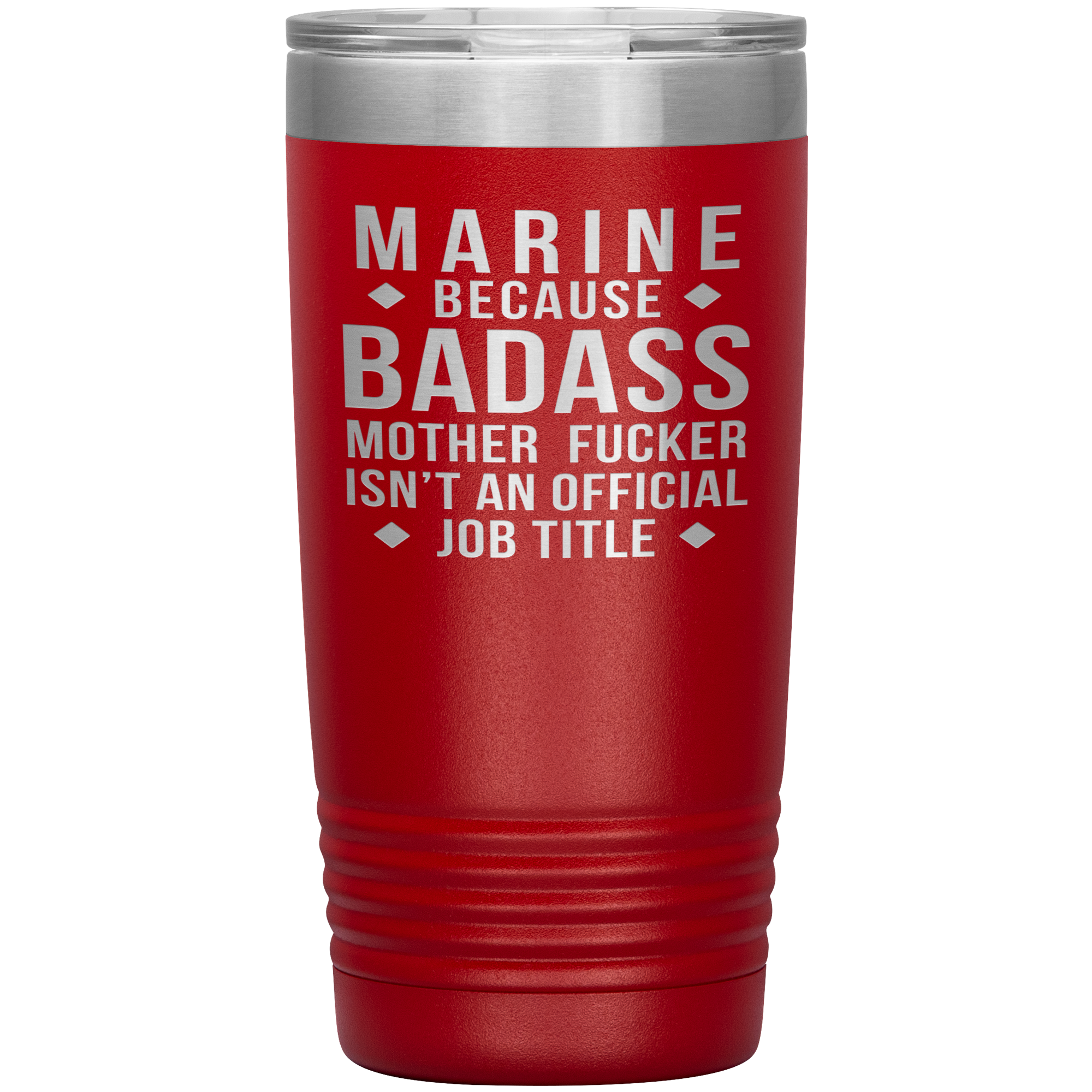 Marine because badass mother fucker isn't an official job title , 20oz Tumbler