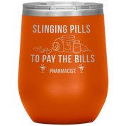 Pharmacist Slinging Pills to Pay the Bills 12oz Tumbler