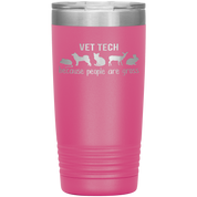 Vet tech: because people are gross 20oz Tumbler