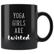 Best funny gift - Yoga Coffee Mug - Yoga girls are twisted - Perfect for birthday, present for parents , husband or friend 11oz Black