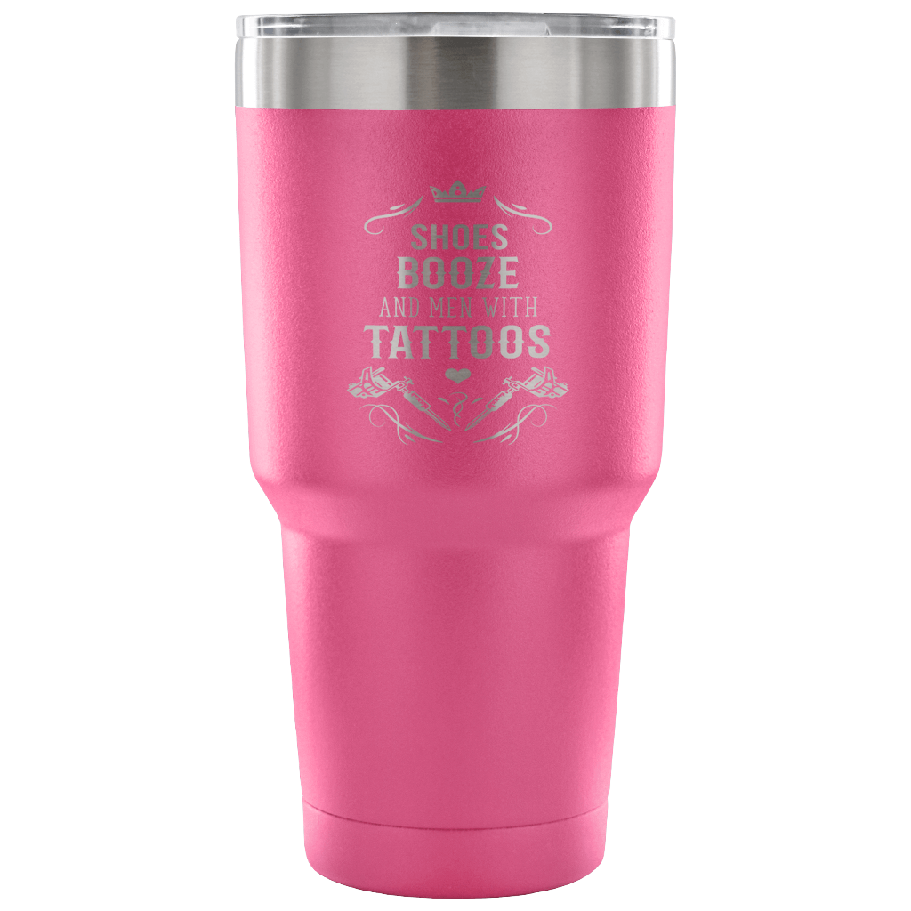 Shoes, booze and men with tattoos Tumbler 30oz