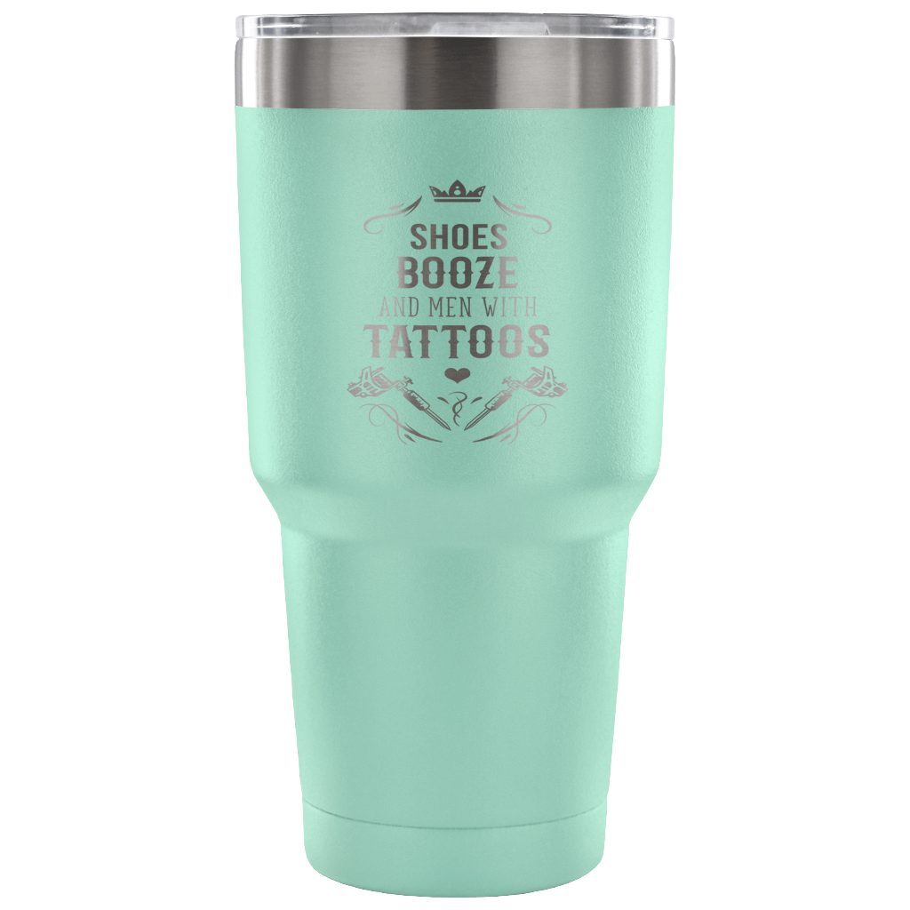 Shoes, booze and men with tattoos Tumbler 30oz