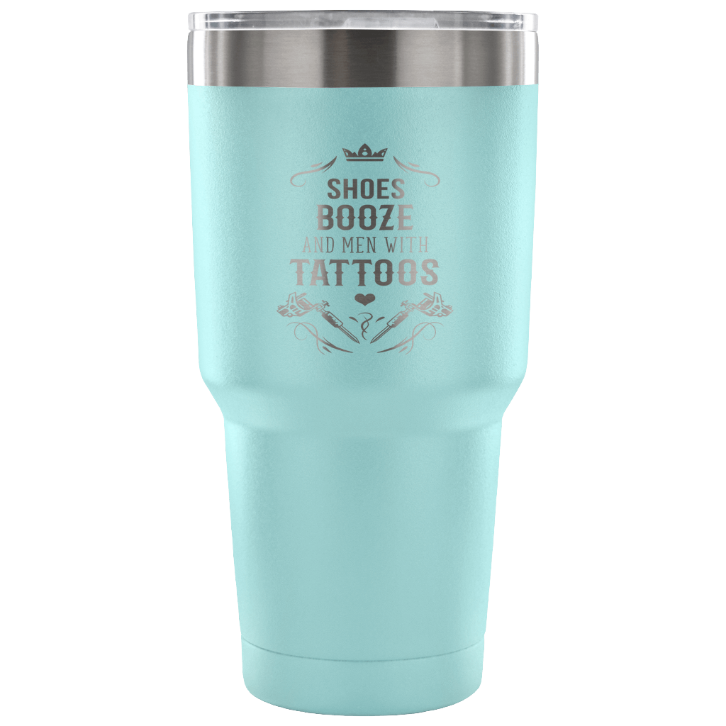 Shoes, booze and men with tattoos Tumbler 30oz