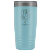 Paramedic Gift, I can't fix stupid, but I can sedate it, paralyze it & intubate it, 20oz Tumbler, Travel mug, Coffee Tumbler, Tea Tumbler