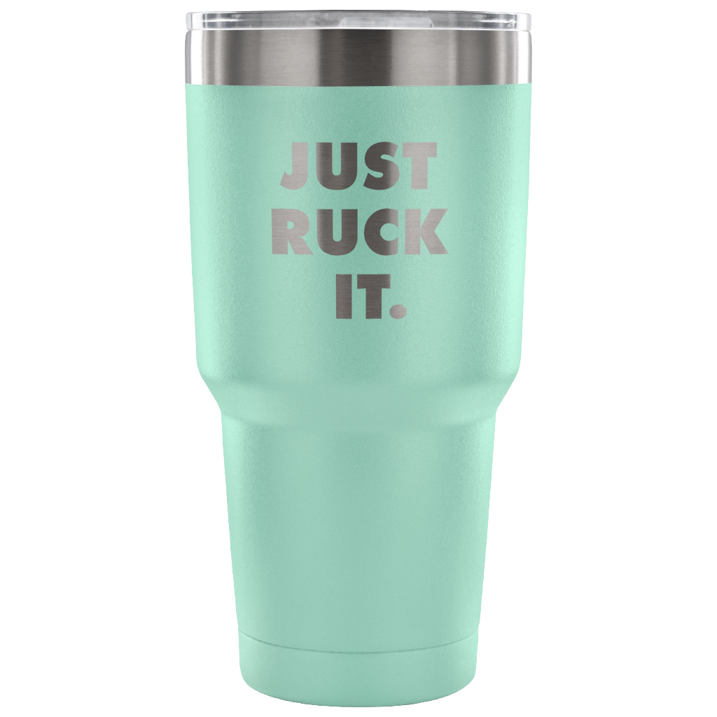 Just ruck it Tumbler 30oz