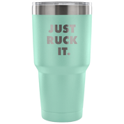 Just ruck it Tumbler 30oz