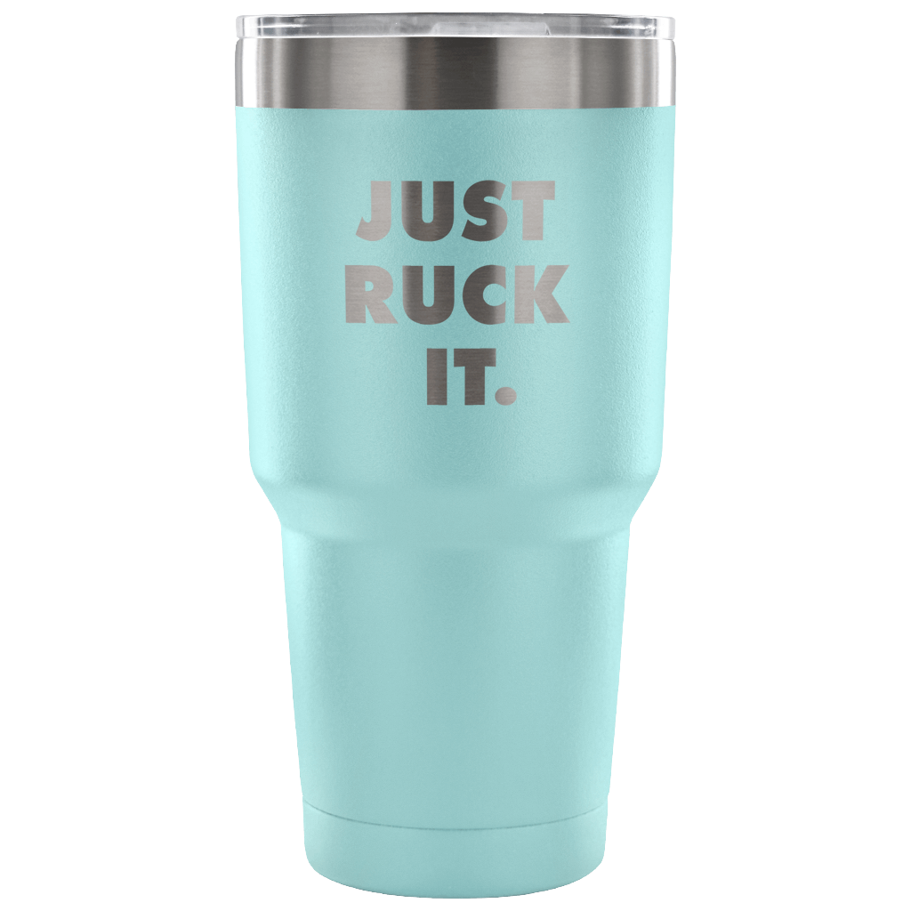 Just ruck it Tumbler 30oz