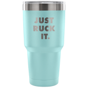 Just ruck it Tumbler 30oz