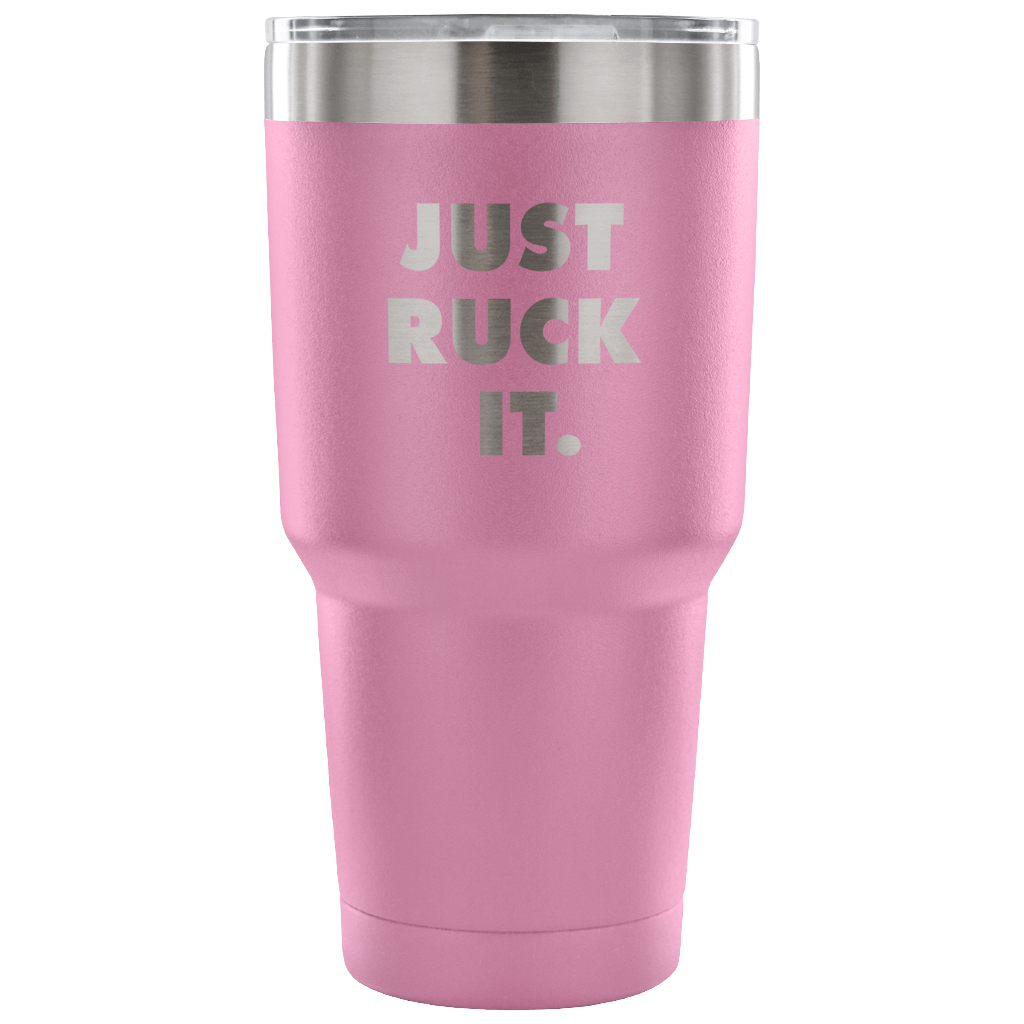 Just ruck it Tumbler 30oz