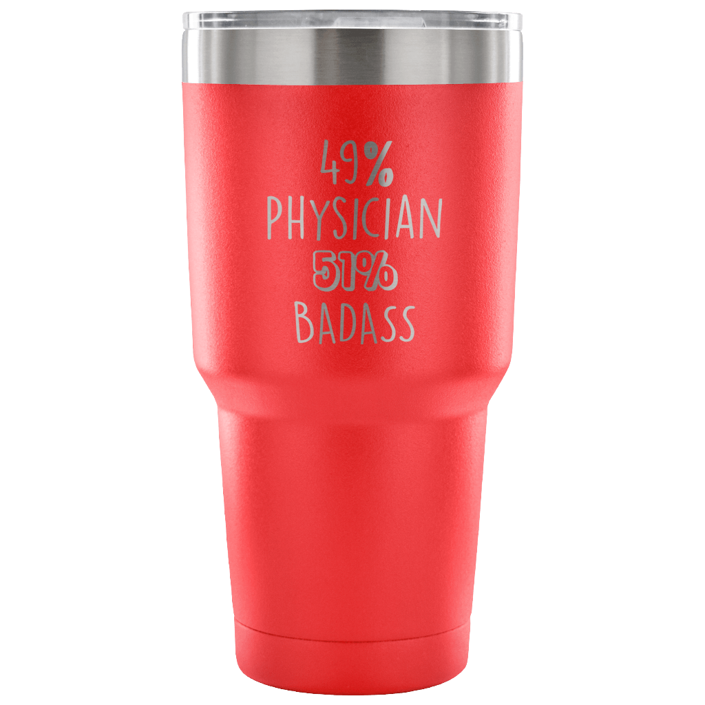 49% Physician, Badass Tumbler 30oz