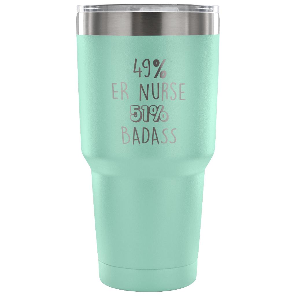 49% ER Nurse, Badass Tumbler 30oz