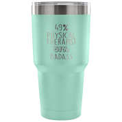 49% Physical Therapist, Badass Tumbler 30oz
