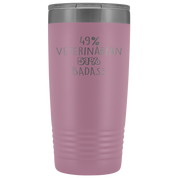 Veterinarian Gift, 49% Veterinarian, Badass, 20oz Vacuum Tumbler, Travel mug, Coffee Tumbler, Present for Veterinarian Colleague