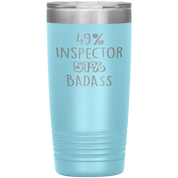 Inspector Gift, 49% Inspector, Badass, 20oz Vacuum Tumbler, Travel mug, Coffee Tumbler, Present for Inspector Colleague