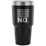 Hahahahahahahahaha no. Tumbler 30oz