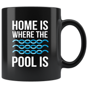 Swim, Swimming, Swimming Gift, Swimmer - Home is where the pool is - Black Coffee Mug, Tea Cup