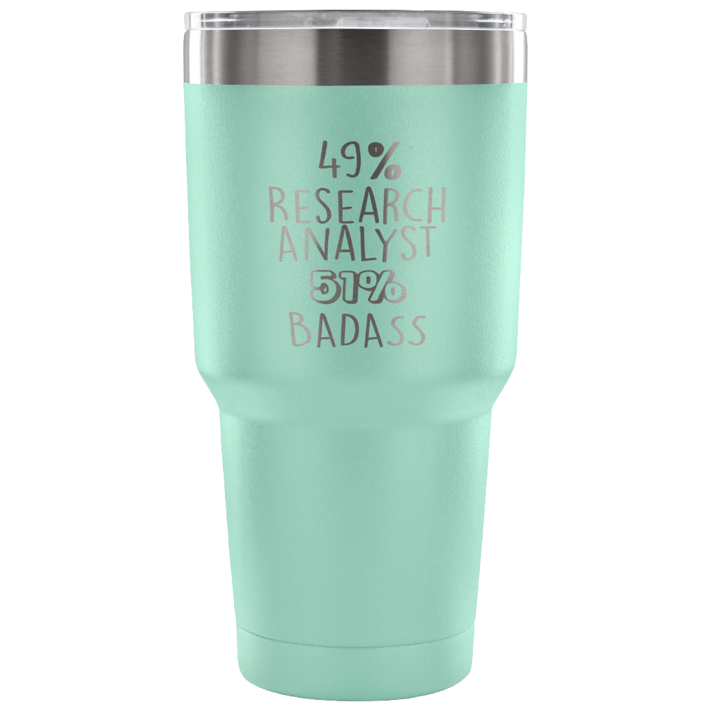 49% Research Analyst, Badass Tumbler 30oz