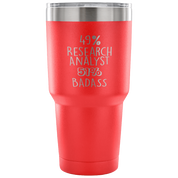 49% Research Analyst, Badass Tumbler 30oz