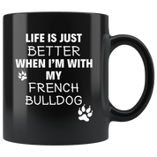 Life is just better when I'm with my French Bulldog