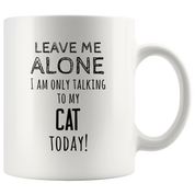 Leave ma alone I am only talking to my cat today!