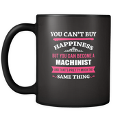 But you can become a Machinist and that's pretty much the same thing