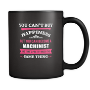 But you can become a Machinist and that's pretty much the same thing