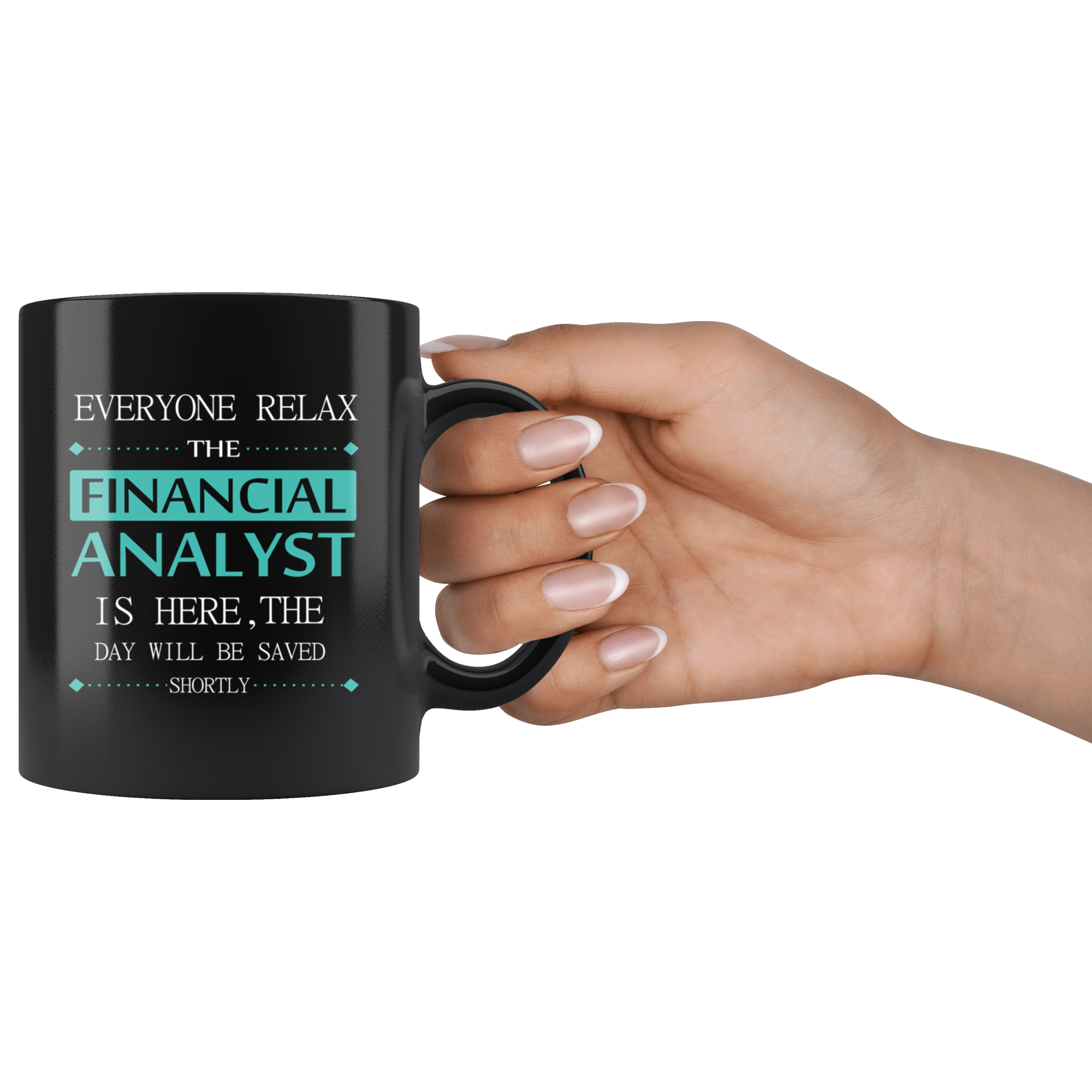 Financial Analyst Everyone relax Gift, Christmas, Birthday Present for Financial Analyst Black Mug