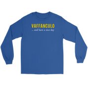 Italian Vaffanculo, and have a nice day Gift, Unisex Longsleeve, Hoodie, Crewneck long sleeve, Sweatshirt, Jersey