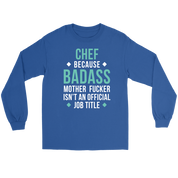 Chef because badass mf isn't an official job title Gift, Unisex Longsleeve, Hoodie, Crewneck long sleeve, Sweatshirt, Jersey
