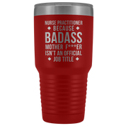 Nurse Practitioner Gift, Nurse Practitioner badass, Vacuum Tumbler, Travel mug, Coffee Tumbler, Present for Nurse Practitioner Colleague