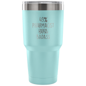 49% Pharmacist, Badass Tumbler 30oz