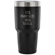 49% Pharmacist, Badass Tumbler 30oz