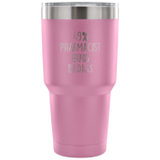 49% Pharmacist, Badass Tumbler 30oz