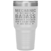 Mechanic Gift, Mechanic badass, 30oz Vacuum Tumbler, Travel mug, Coffee Tumbler, Present for Mechanic Colleague