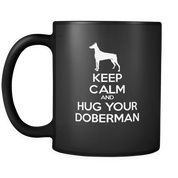 Keep Calm and Hug Your Doberman