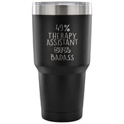 49% Therapy Assistant, Badass Tumbler 30oz