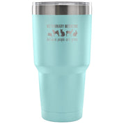 Veterinary medicine: because people are gross Tumbler 30oz