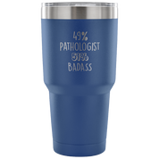 49% Pathologist, Badass Tumbler 30oz