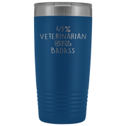 Veterinarian Gift, 49% Veterinarian, Badass, 20oz Vacuum Tumbler, Travel mug, Coffee Tumbler, Present for Veterinarian Colleague