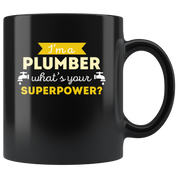Coffee Mug - I'm a plumber what's your superpower? mug - Perfect Gift for Your Dad, Mom, Boyfriend, Girlfriend, or Friend - (11oz) Black