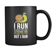 I'm slower than a snail slithering thru peanut butter but I run