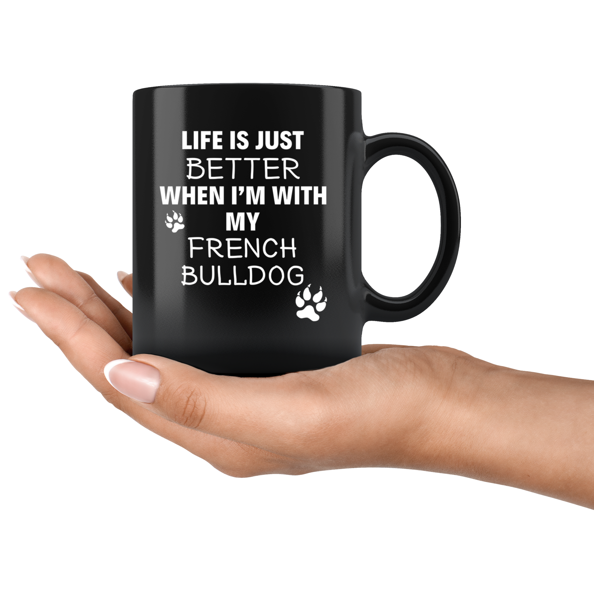 Life is just better when I'm with my French Bulldog